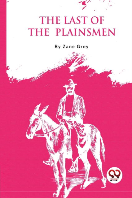 Cover for Zane Grey · The Last of the Plainsmen (Paperback Book) (2023)