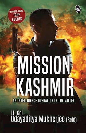 Cover for Udayaditya Mukherjee · Mission Kashmir : An Intelligence Operation in the valley | Inspired from true events (Paperback Book) (2023)