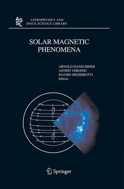 Cover for Arnold Hanslmeier · Solar Magnetic Phenomena: Proceedings of the 3rd Summerschool and Workshop held at the Solar Observatory Kanzelhoehe, Karnten, Austria, August 25 - September 5, 2003 - Astrophysics and Space Science Library (Paperback Book) [2005 edition] (2014)