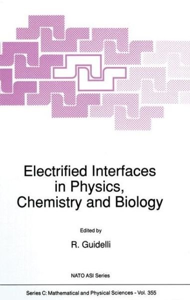 R Guidelli · Electrified Interfaces in Physics, Chemistry and Biology - NATO Science Series C (Pocketbok) [Softcover reprint of the original 1st ed. 1992 edition] (2012)
