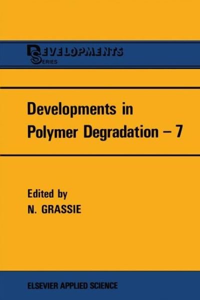 Cover for N Grassie · Developments in Polymer Degradation-7 (Pocketbok) [Softcover reprint of the original 1st ed. 1987 edition] (2011)