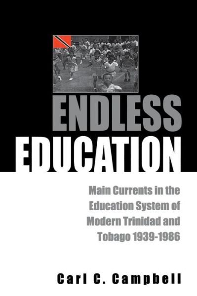 Cover for Carl Campbell · Endless Education: Main Currents in the Education System of Modern Trinidad and Tobago 1939-1986 (Buch) (1997)