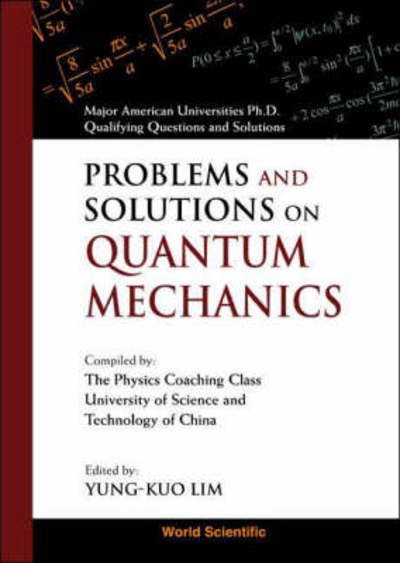 Cover for Lim, Yung Kuo (S'pore) · Problems And Solutions On Quantum Mechanics - Major American Universities Ph.d. Qualifying Questions And Solutions - Physics (Hardcover bog) (1998)