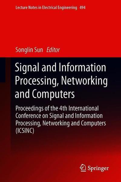 Cover for Signal and Information Processing Networking and Computers (Book) [1st ed. 2019 edition] (2018)