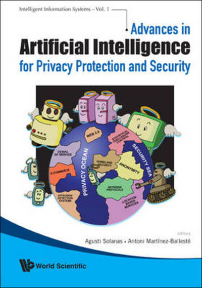 Cover for Solanas, Agusti (Rovira I Virgili Univ, Spain) · Advances In Artificial Intelligence For Privacy Protection And Security - Intelligent Information Systems (Hardcover Book) (2009)