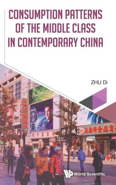 Cover for Zhu, Di (Chinese Academy Of Social Sciences, China) · Consumption Patterns Of The Middle Class In Contemporary China (Gebundenes Buch) (2018)