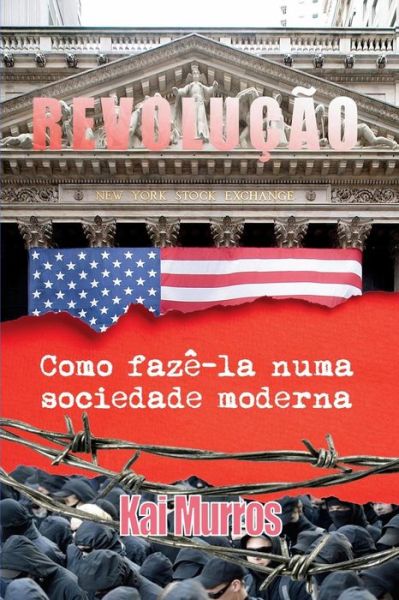 Cover for Kai Murros · Revolucao: Como Faze-la Numa Sociedade Moderna (Paperback Book) [Portuguese edition] (2013)