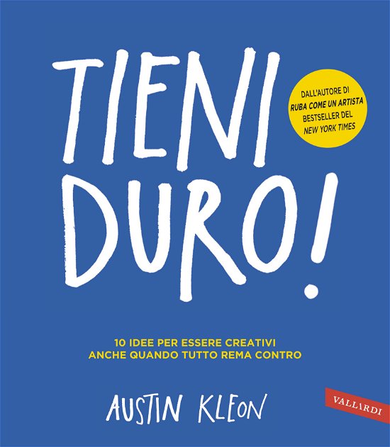 Cover for Austin Kleon · Tieni Duro! 10 Idee Per Essere Creativi Anche Quando Tutto Rema Contro (Buch)