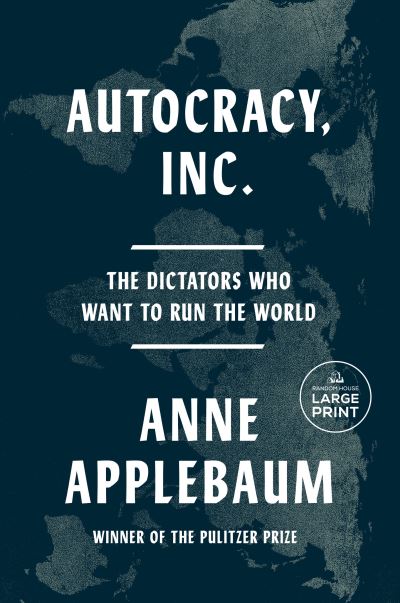 Cover for Anne Applebaum · Autocracy Inc (Book) (2024)