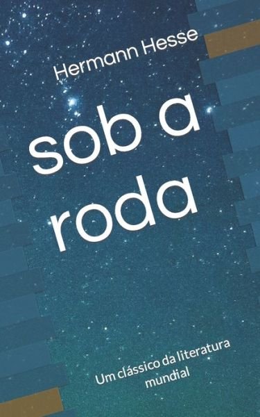 Cover for Hermann Hesse · Sob a Roda: Um Classico Da Literatura Mundial (Paperback Bog) (2022)
