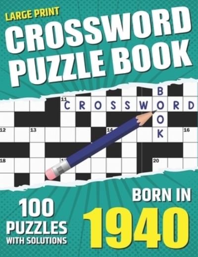 Cover for Hewitt Dawn Publishing · You Were Born In 1940: Crossword Puzzle Book: Large Print Challenging Brain Exercise With Puzzle Game for All Puzzle Lover With Solutions (Pocketbok) (2022)