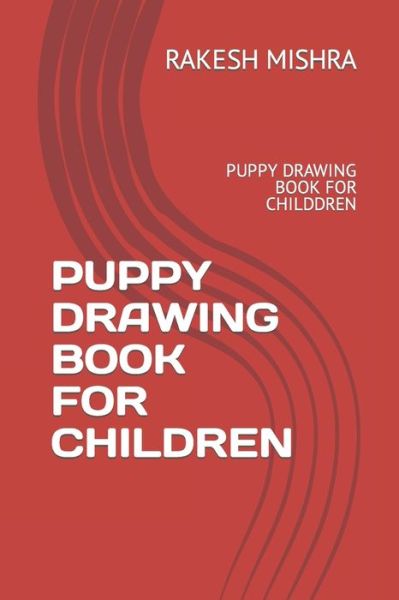 Cover for Rakesh Mishra · Puppy Drawing Book for Children: Puppy Drawing Book for Childdren (Paperback Book) (2022)