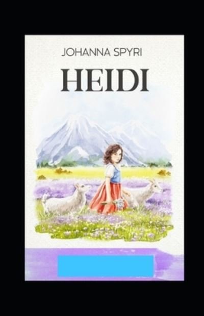 Cover for Johanna Spyri · Heidi (A classics novel by Johanna Spyri with orignal illustrations) (Paperback Book) (2022)