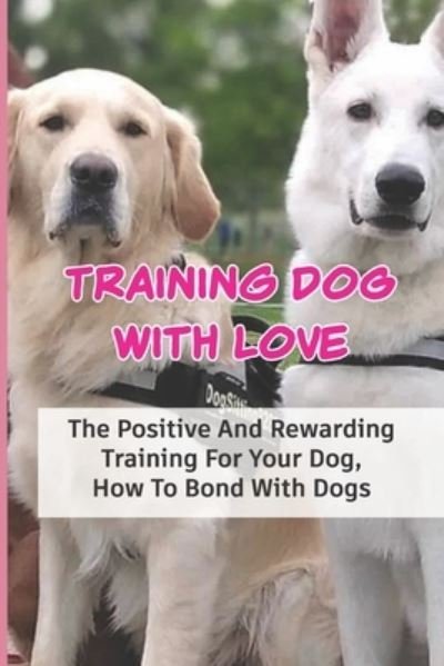Cover for Lai Croswell · Training Dog With Love (Pocketbok) (2021)