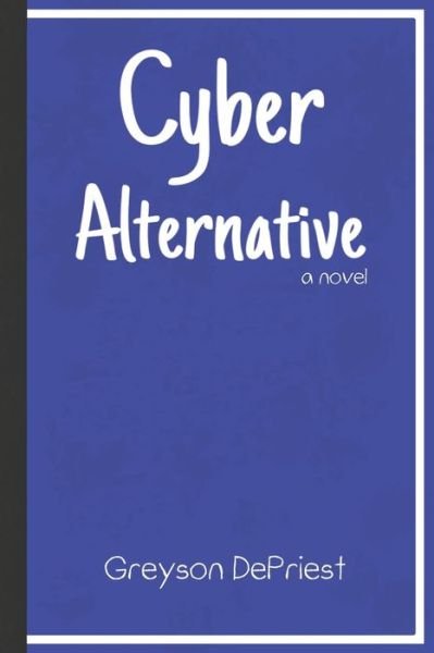 Greyson Faulkner Depriest · Cyber Alternative (Paperback Book) (2021)