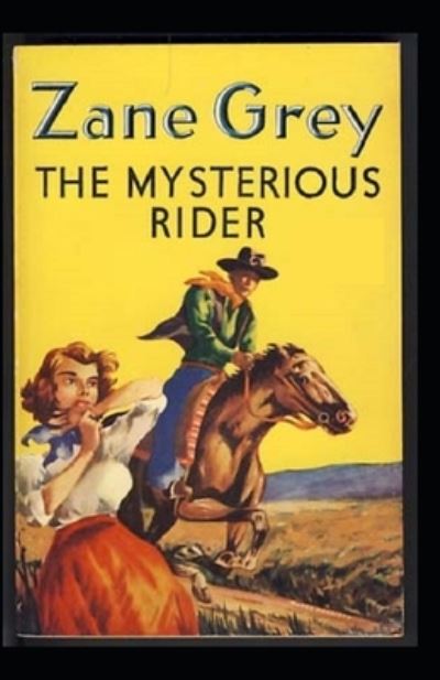 Cover for Zane Grey · The Mysterious Rider Annotated (Taschenbuch) (2021)