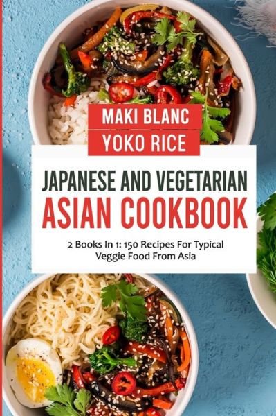 Cover for Yoko Rice · Japanese And Vegetarian Asian Cookbook: 2 Books In 1: 150 Recipes For Typical Veggie Food From Asia (Paperback Bog) (2021)