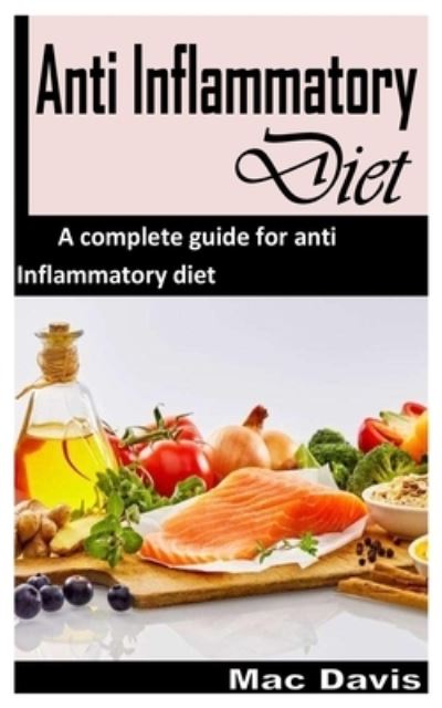 Cover for Mac Davis · Anti Inflammatory Diet: A Complete Guide For Anti Inflammatory Diet (Paperback Book) (2021)