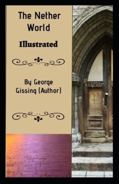 The Nether World Illustrated - George Gissing - Livres - Independently Published - 9798508682323 - 23 mai 2021