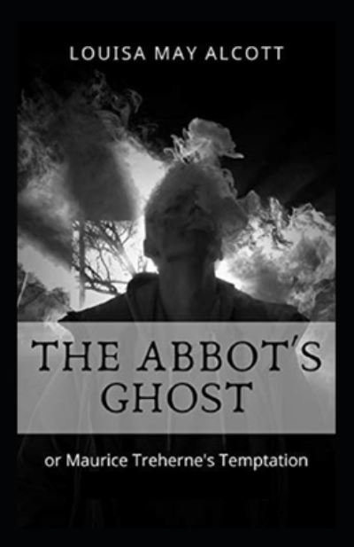 Cover for Louisa May Alcott · The Abbot's Ghost, or Maurice Treherne's Temptation (Paperback Bog) (2021)