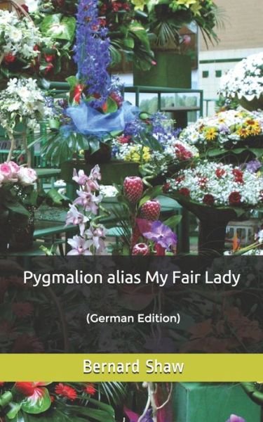 Cover for Bernard Shaw · Pygmalion alias My Fair Lady: (Taschenbuch) [German edition] (2020)