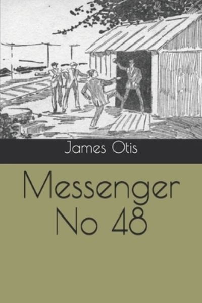 Messenger No 48 - James Otis - Livros - Independently Published - 9798571048323 - 30 de dezembro de 2020