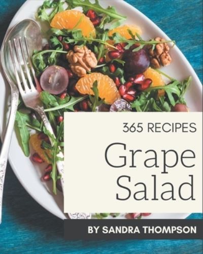 Cover for Sandra Thompson · 365 Grape Salad Recipes (Paperback Book) (2020)