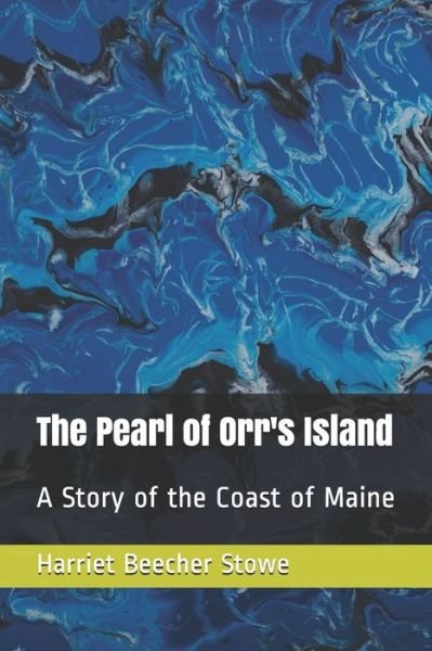 The Pearl of Orr's Island - Harriet Beecher Stowe - Livros - Independently Published - 9798576069323 - 5 de dezembro de 2020