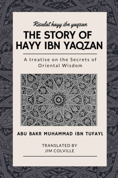 Cover for Abu Bakr Muhammad Ibn Tufayl · The Story of Hayy ibn Yaqzan - Risalat hayy ibn yaqzan (Pocketbok) (2020)