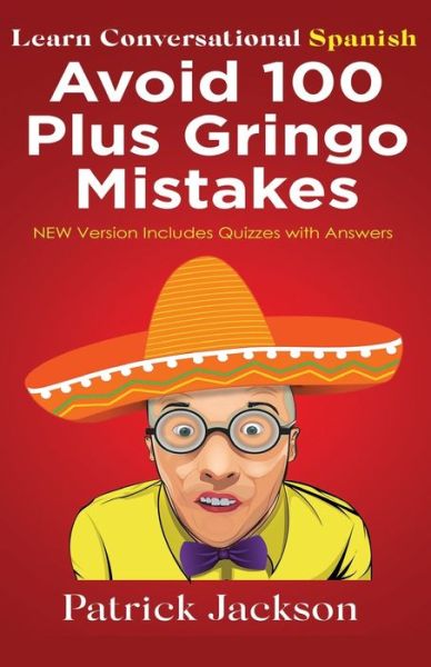 Cover for Patrick Jackson · Avoid 100 Plus Gringo Mistakes - Learn Conversational Spanish (Paperback Book) (2021)