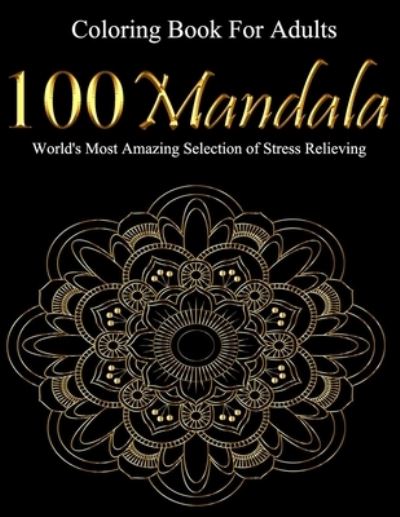 Cover for Mandala Coloring Book · Coloring Book For Adults: 100 Mandalas: Stress Relieving Mandala Designs For Adults Relaxation (Paperback Book) (2021)