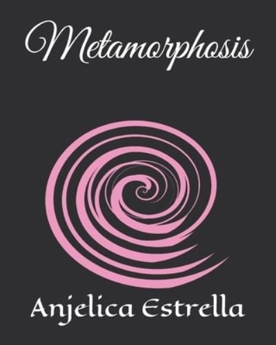 Cover for Anjelica Estrella · Metamorphosis (Paperback Book) (2021)