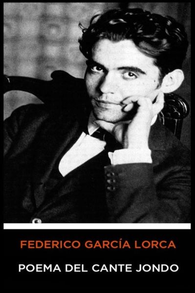 Federico Garcia Lorca - Poema del Cante Jondo - Federico Garcia Lorca - Books - Independently Published - 9798603172323 - January 23, 2020