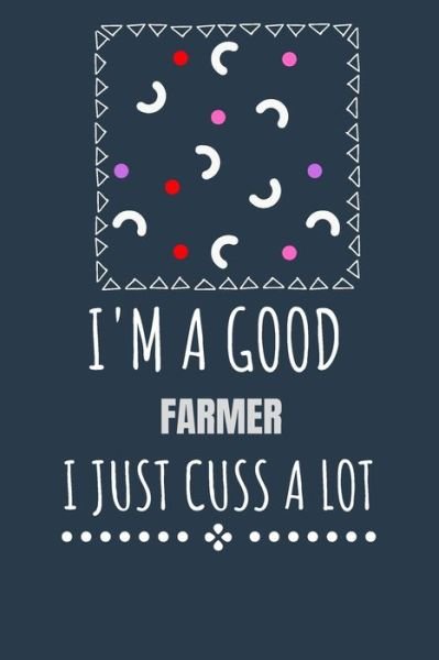 Cover for Kcs · I'm a Good Farmer I Just Cuss a Lot (Paperback Book) (2020)