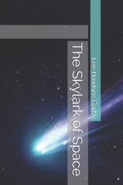 The Skylark of Space - Edward Elmer Smith - Books - INDEPENDENTLY PUBLISHED - 9798693582323 - January 23, 2021