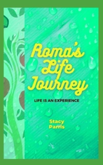 Cover for Stacy Parris · Roma's life journey: Life is an experience (Paperback Book) (2021)