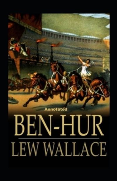 Cover for Lewis Wallace · Ben-Hur -A Tale of the Christ Annotated (Paperback Book) (2021)