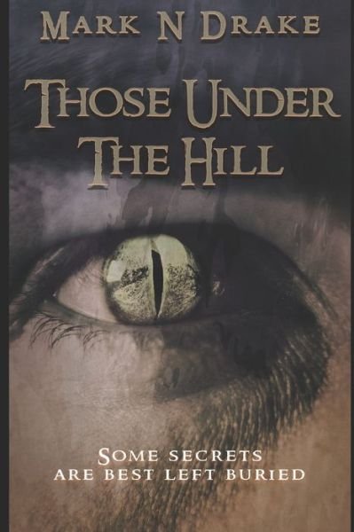 Mark N Drake · Those Under The Hill - The Glennison Darkisle Cases (Paperback Book) (2021)