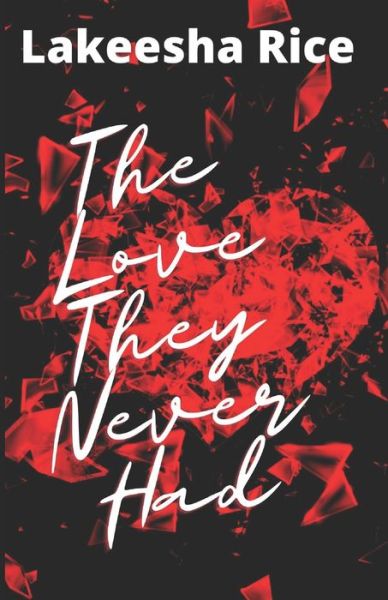 Cover for Lakeesha Rice · The Love They Never Had (Paperback Book) (2021)