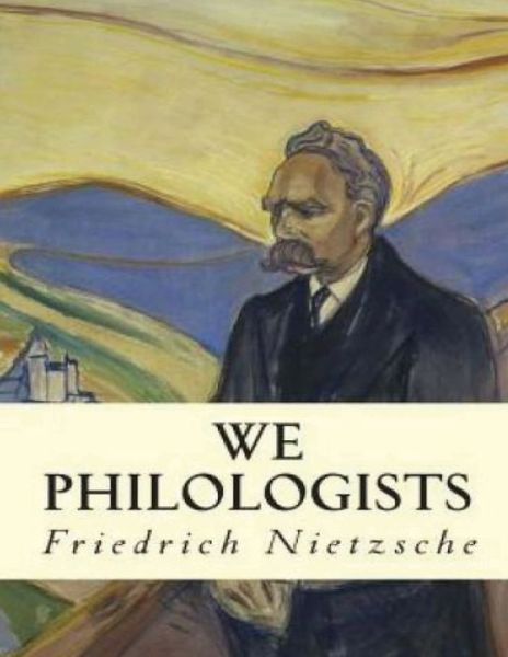 We Philologists (Annotated) - Friedrich Wilhelm Nietzsche - Książki - Independently Published - 9798747128323 - 2 maja 2021