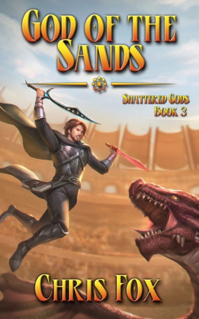God of the Sands: An Epic Fantasy Progression Saga - Shattered Gods - Chris Fox - Books - Independently Published - 9798815777323 - May 2, 2022