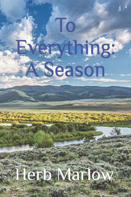 Cover for Herb Marlow · To Everything: A Season: Mystery, Danger, Romance (Paperback Book) (2022)