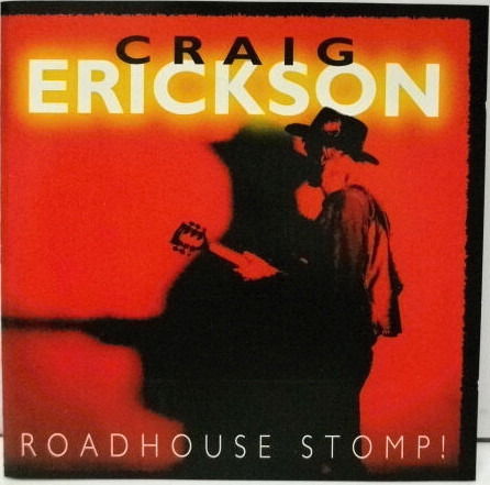 Craig Erickson-roadhouse Stomp - Craig Erickson - Muzyka - ROADRUNNER - 0016861908324 - 25 stycznia 1993