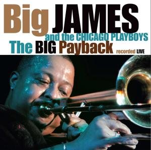 Cover for Big James &amp; Chicago Playboys · Big Payback (CD) (2012)