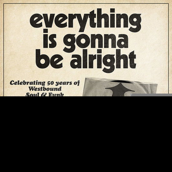 Everything is Gonna Be Alright / Various · Everything Is Gonna Be Alright (Celebrating 50 Years Of Westbound Soul & Funk) (CD) (2019)