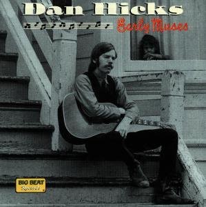 Early Muses - Dan Hicks - Música - BIG BEAT RECORDS - 0029667418324 - 2 de novembro de 1998
