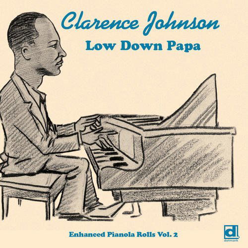 Cover for Clarence Johnson · Low Down Papa - Enhanced Piano Rolls Vol. 2 (CD) (2011)