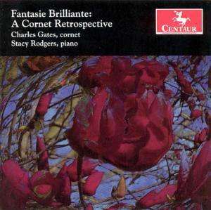 Fantasie Brilliante: a Cornet Retrospective - Charles Gates - Muziek - CTR - 0044747274324 - 26 juli 2005