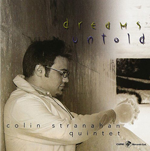 Dreams Untold - Colin Stranahan & Colin Stranahan Quintet - Music - CAPRI RECORDS - 0054987406324 - September 27, 2024
