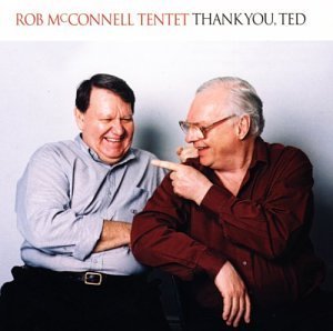 Thank You, Ted - Rob -Tentet- Mcconnell - Musiikki - JUSTIN TIME - 0068944017324 - tiistai 24. syyskuuta 2002